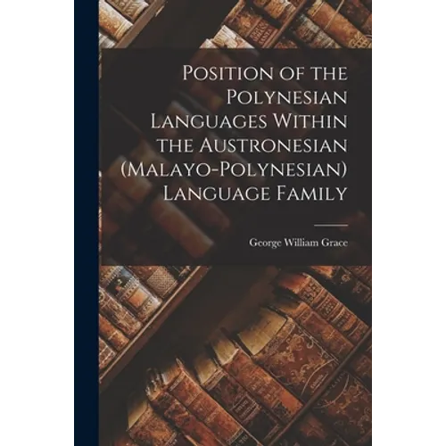 Position of the Polynesian Languages Within the Austronesian (Malayo-Polynesian) Language Family - Paperback