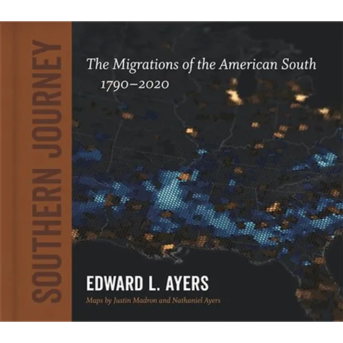 Southern Journey: The Migrations of the American South, 1790-2020 - Hardcover