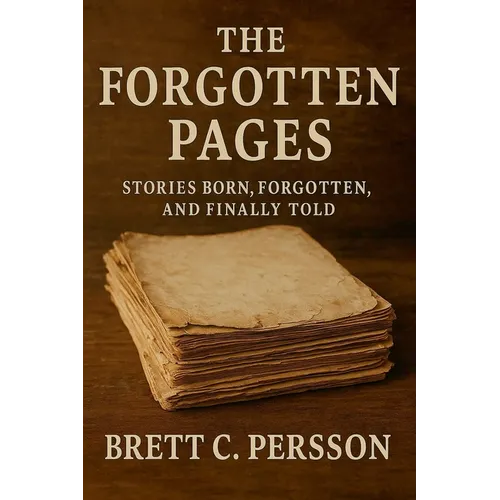 The Forgotten Pages: Stories Born, Forgotten, and Finally Told - Paperback