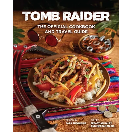 Tomb Raider: The Official Cookbook and Travel Guide - Hardcover