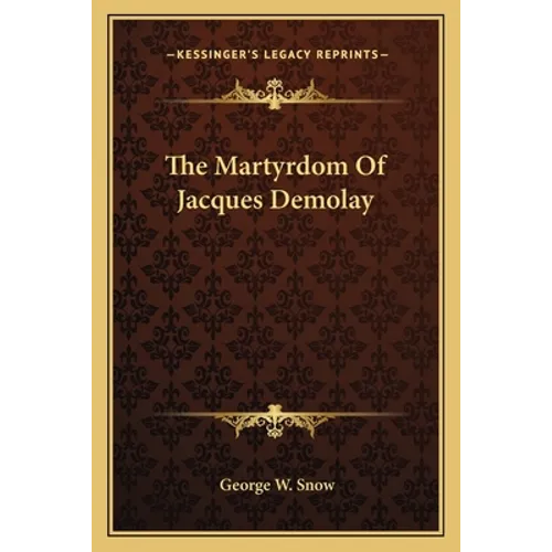 The Martyrdom Of Jacques Demolay - Paperback