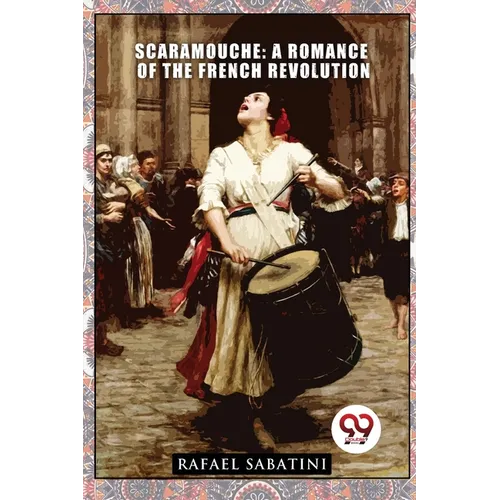 Scaramouche: A Romance of the French Revolution - Paperback