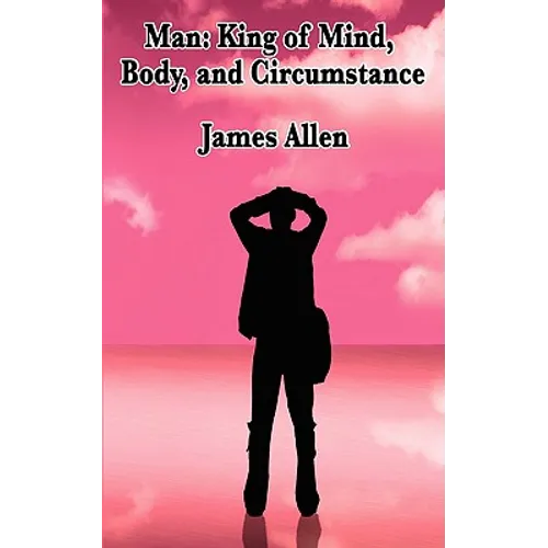 Man: King of Mind, Body, and Circumstance - Paperback