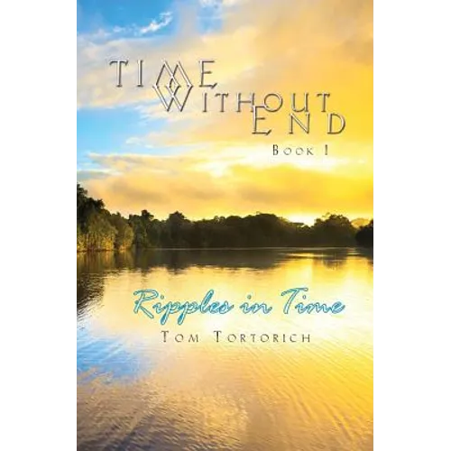 Time Without End: Book I: Ripples in Time - Paperback