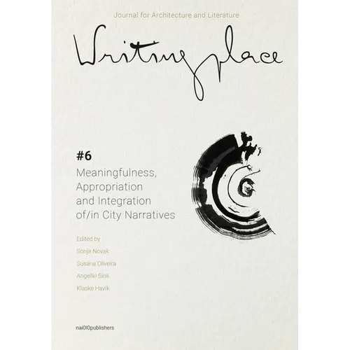 Writingplace Journal for Architecture and Literature 6: Meaningfulness, Appropriation and Integration In/Of City Narratives - Paperback