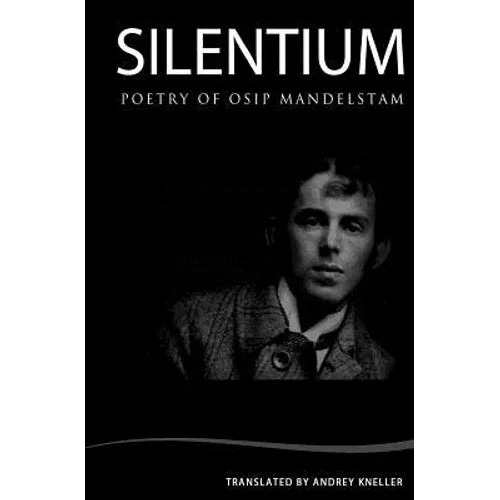 Silentium: Selected Poetry of Osip Mandelstam - Paperback
