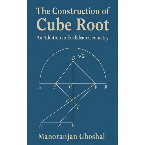 The construction of Cube root (An addition in Euclidean Geometry) - Paperback