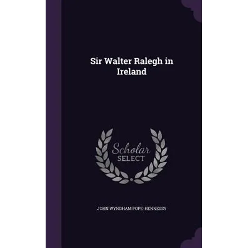 Sir Walter Ralegh in Ireland - Hardcover