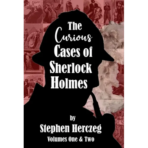 The Curious Cases of Sherlock Holmes - Volumes 1 and 2 - Hardcover