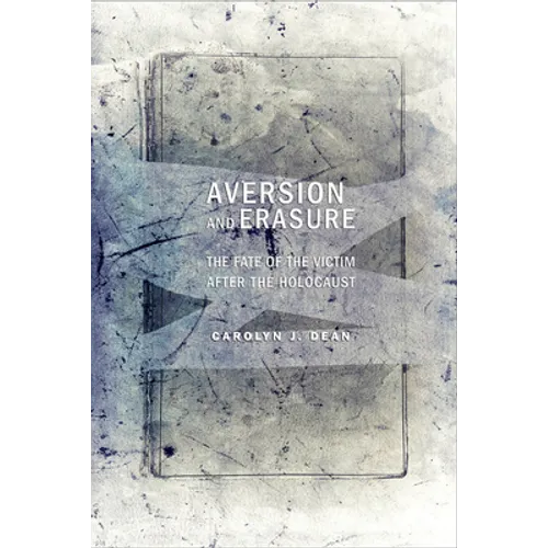 Aversion and Erasure: The Fate of the Victim After the Holocaust - Paperback
