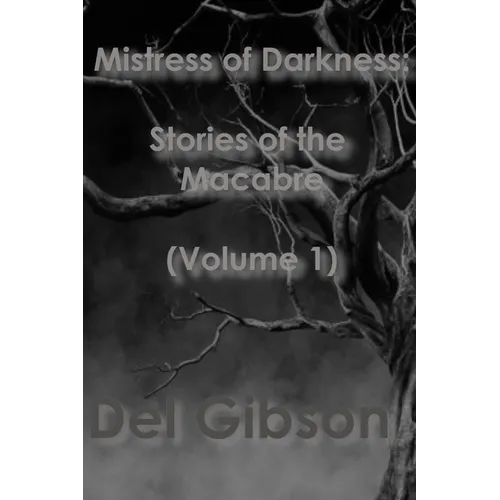 Mistress of Darkness: Stories of the Macabre Volume 1: Stories of the Macabre Vol 1 - Paperback