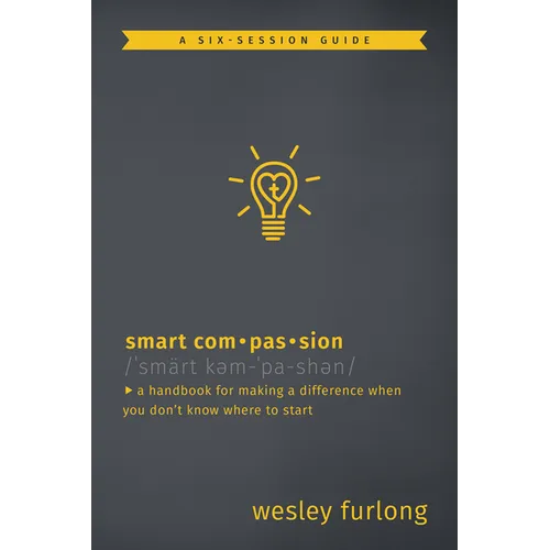 Smart Compassion: A Handbook for Making a Difference When You Don't Know Where to Start - Paperback