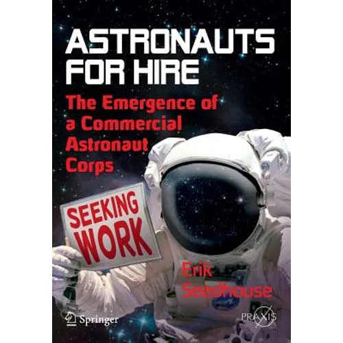 Astronauts for Hire: The Emergence of a Commercial Astronaut Corps - Paperback