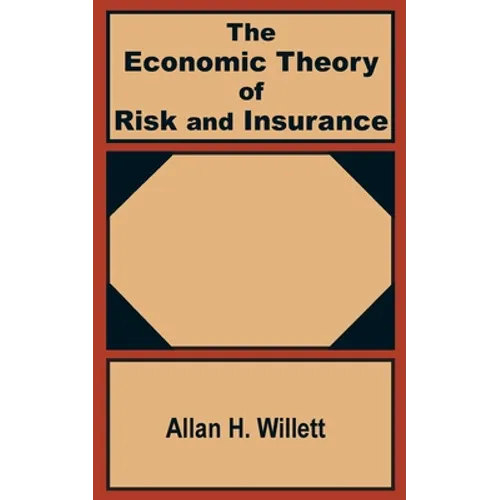 The Economic Theory of Risk and Insurance - Paperback
