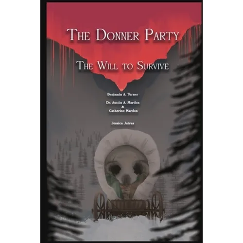 The Donner Party: The Will to Survive - Paperback