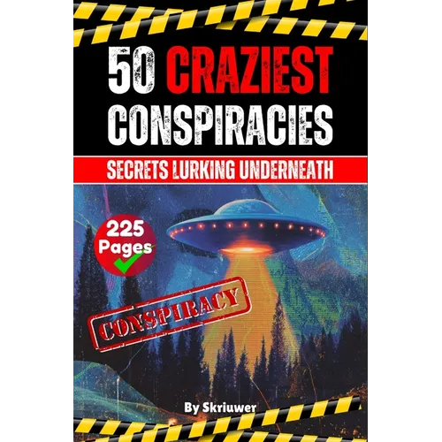 The 50 Craziest Conspiracies: Secrets Lurking Underneath - Paperback