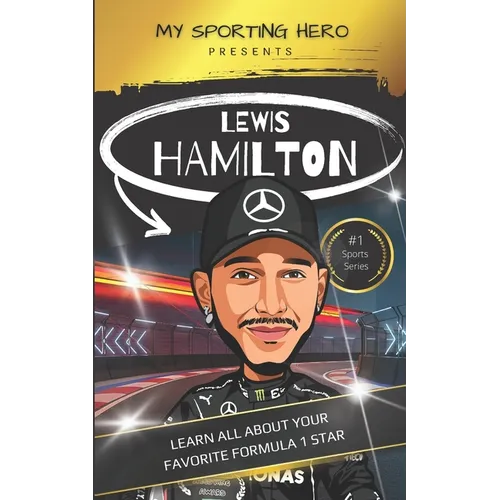 My Sporting Hero: Lewis Hamilton: Learn all about your favorite Formula 1 star - Paperback