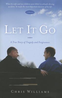 Let It Go: A True Story of Tragedy and Forgivenesss - Hardcover