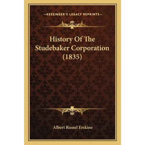 History Of The Studebaker Corporation (1835) - Paperback