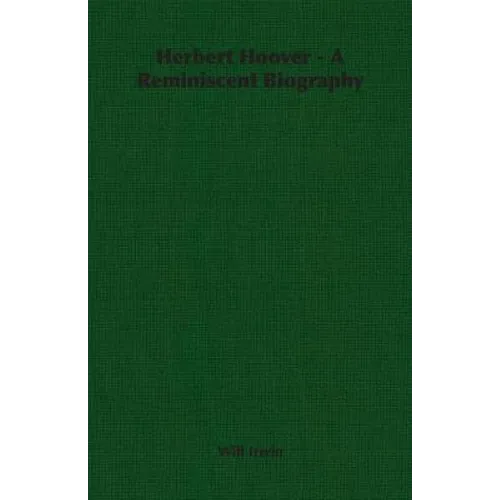 Herbert Hoover - A Reminiscent Biography - Paperback
