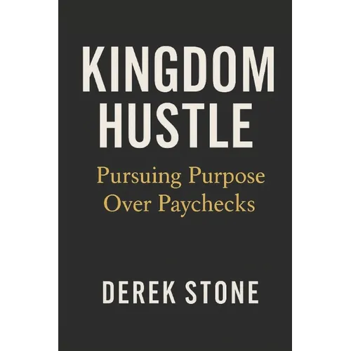 Kingdom Hustle: Pursuing Purpose Over Paychecks - Paperback