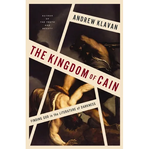 The Kingdom of Cain: Finding God in the Literature of Darkness - Hardcover