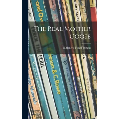 The Real Mother Goose - Hardcover